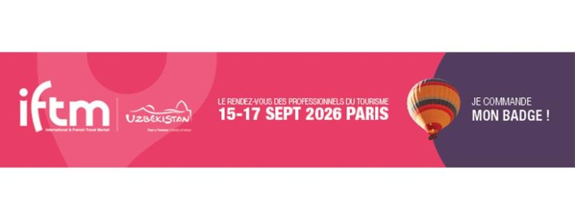 IFTM 2026 : le rendez-vous des professionnels du tourisme